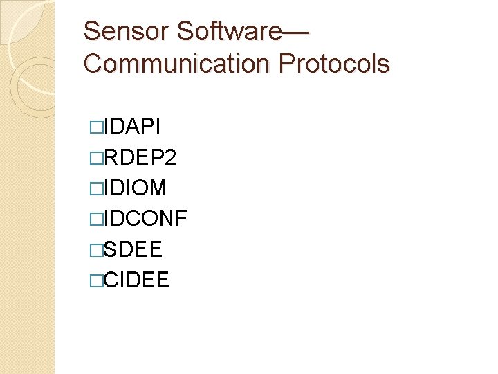 Sensor Software— Communication Protocols �IDAPI �RDEP 2 �IDIOM �IDCONF �SDEE �CIDEE 