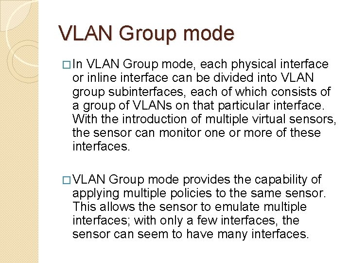 VLAN Group mode � In VLAN Group mode, each physical interface or inline interface