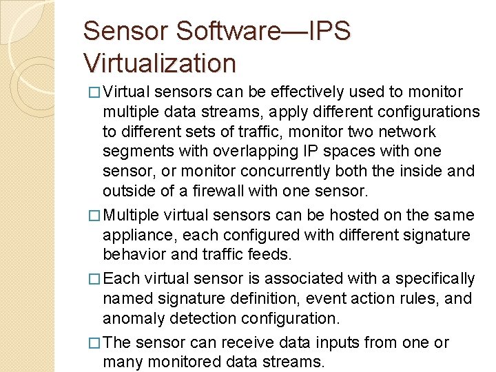 Sensor Software—IPS Virtualization � Virtual sensors can be effectively used to monitor multiple data