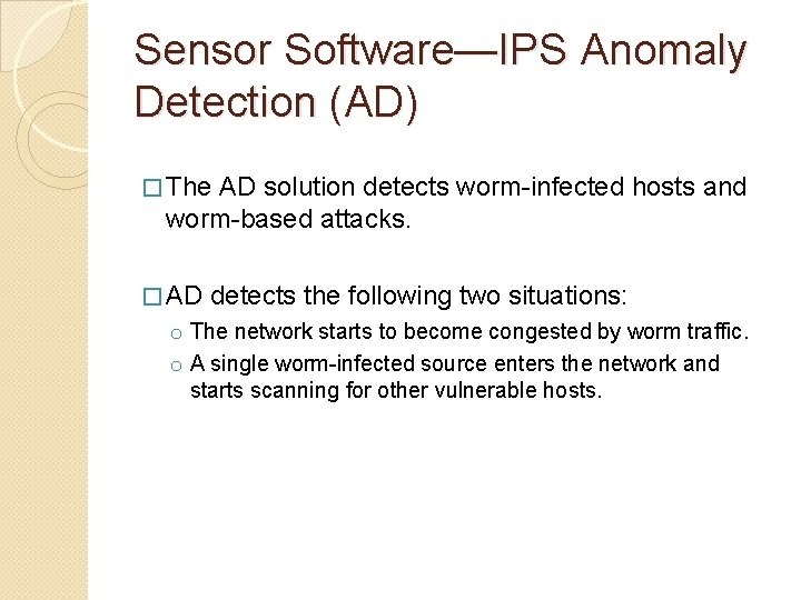 Sensor Software—IPS Anomaly Detection (AD) � The AD solution detects worm-infected hosts and worm-based