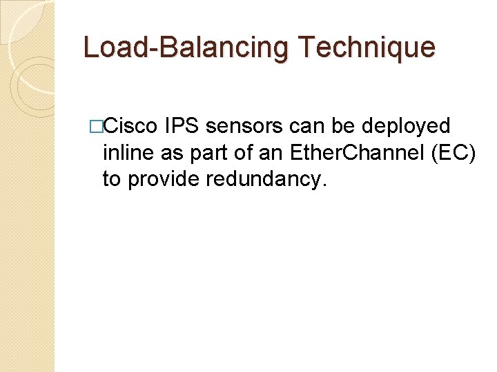 Load-Balancing Technique �Cisco IPS sensors can be deployed inline as part of an Ether.