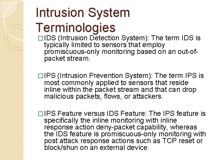 Intrusion System Terminologies � IDS (Intrusion Detection System): The term IDS is typically limited