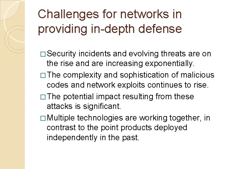 Challenges for networks in providing in-depth defense � Security incidents and evolving threats are