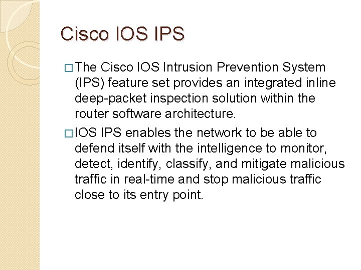  Cisco IOS IPS � The Cisco IOS Intrusion Prevention System (IPS) feature set