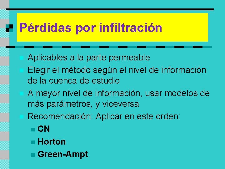 Pérdidas por infiltración n n Aplicables a la parte permeable Elegir el método según