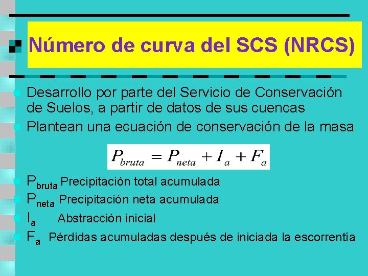 Número de curva del SCS (NRCS) n n n Desarrollo por parte del Servicio