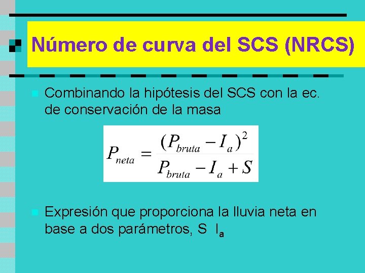 Número de curva del SCS (NRCS) n Combinando la hipótesis del SCS con la