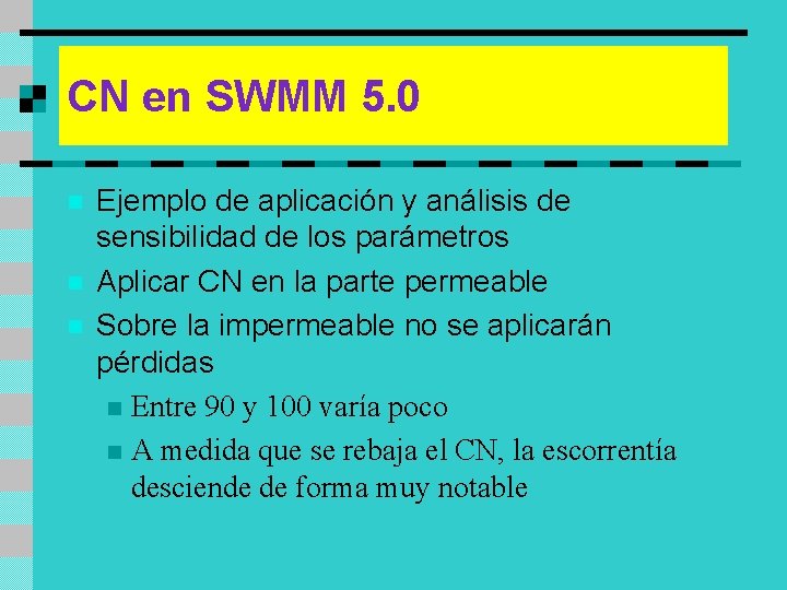 CN en SWMM 5. 0 n n n Ejemplo de aplicación y análisis de