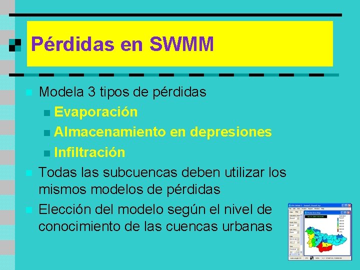 Pérdidas en SWMM n n n Modela 3 tipos de pérdidas n Evaporación n