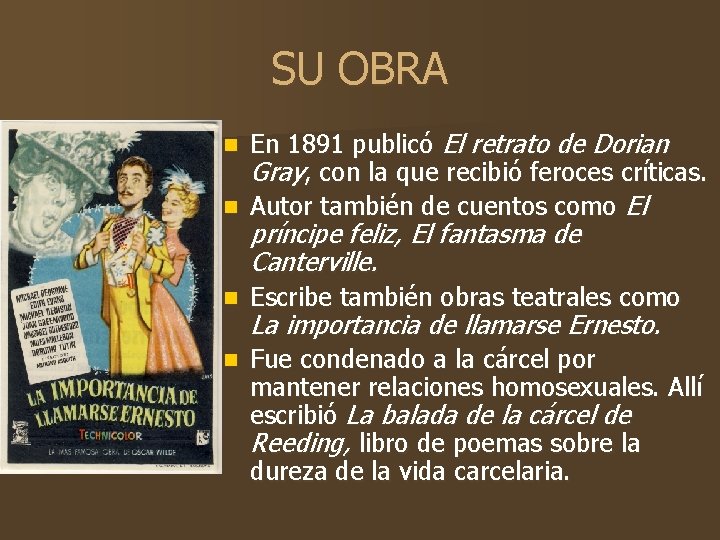 SU OBRA En 1891 publicó El retrato de Dorian Gray, con la que recibió