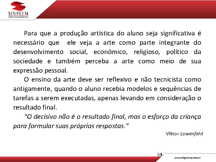 Para que a produção artística do aluno seja significativa é necessário que ele veja