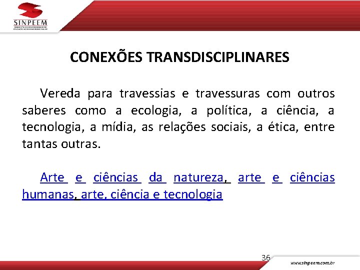 CONEXÕES TRANSDISCIPLINARES Vereda para travessias e travessuras com outros saberes como a ecologia, a