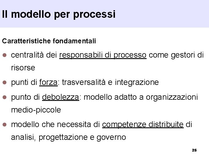 Il modello per processi Caratteristiche fondamentali l centralità dei responsabili di processo come gestori