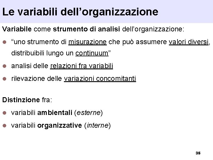Le variabili dell’organizzazione Variabile come strumento di analisi dell’organizzazione: l “uno strumento di misurazione
