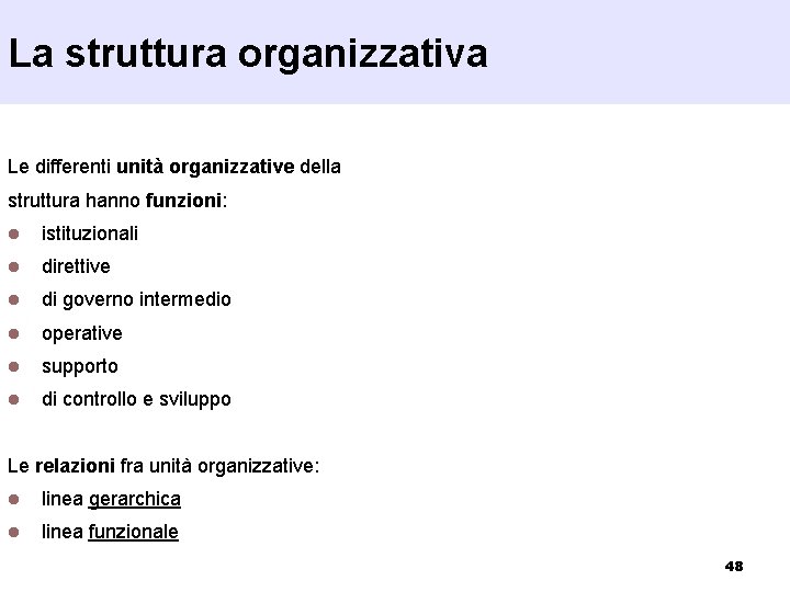 La struttura organizzativa Le differenti unità organizzative della struttura hanno funzioni: l istituzionali l