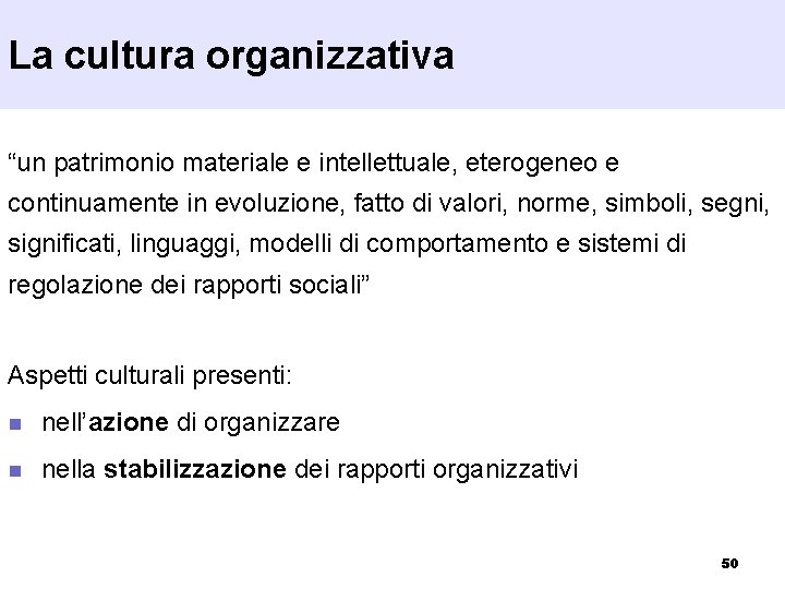 La cultura organizzativa “un patrimonio materiale e intellettuale, eterogeneo e continuamente in evoluzione, fatto