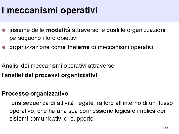 I meccanismi operativi l insieme delle modalità attraverso le quali le organizzazioni perseguono i