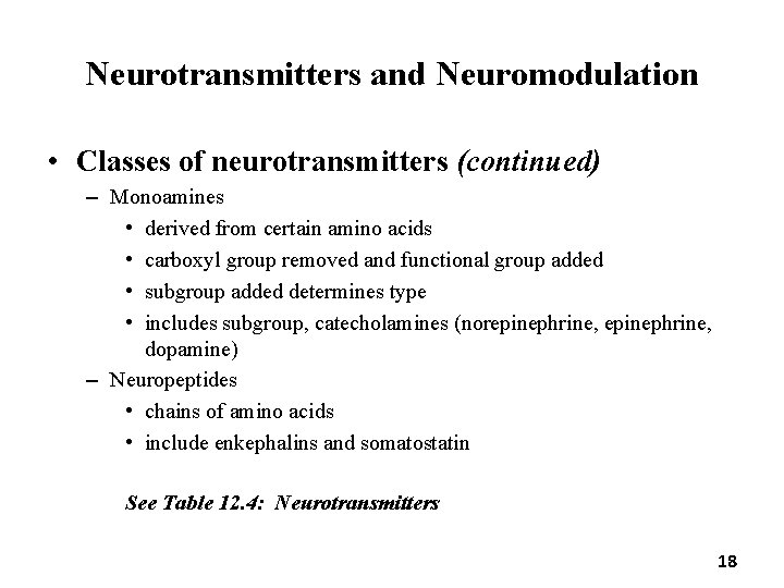 Neurotransmitters and Neuromodulation • Classes of neurotransmitters (continued) – Monoamines • derived from certain