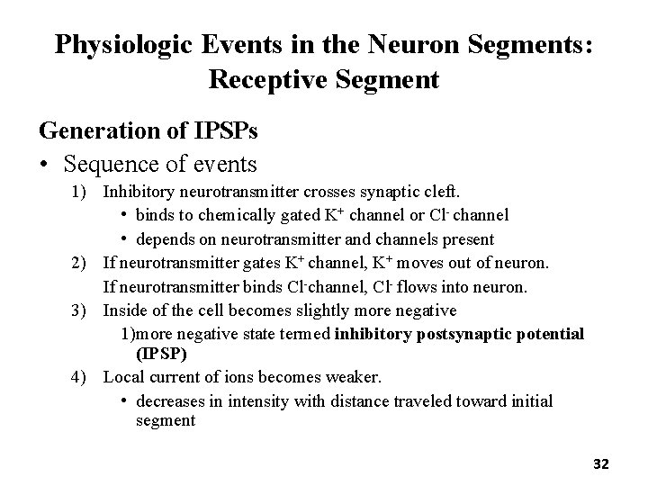 Physiologic Events in the Neuron Segments: Receptive Segment Generation of IPSPs • Sequence of