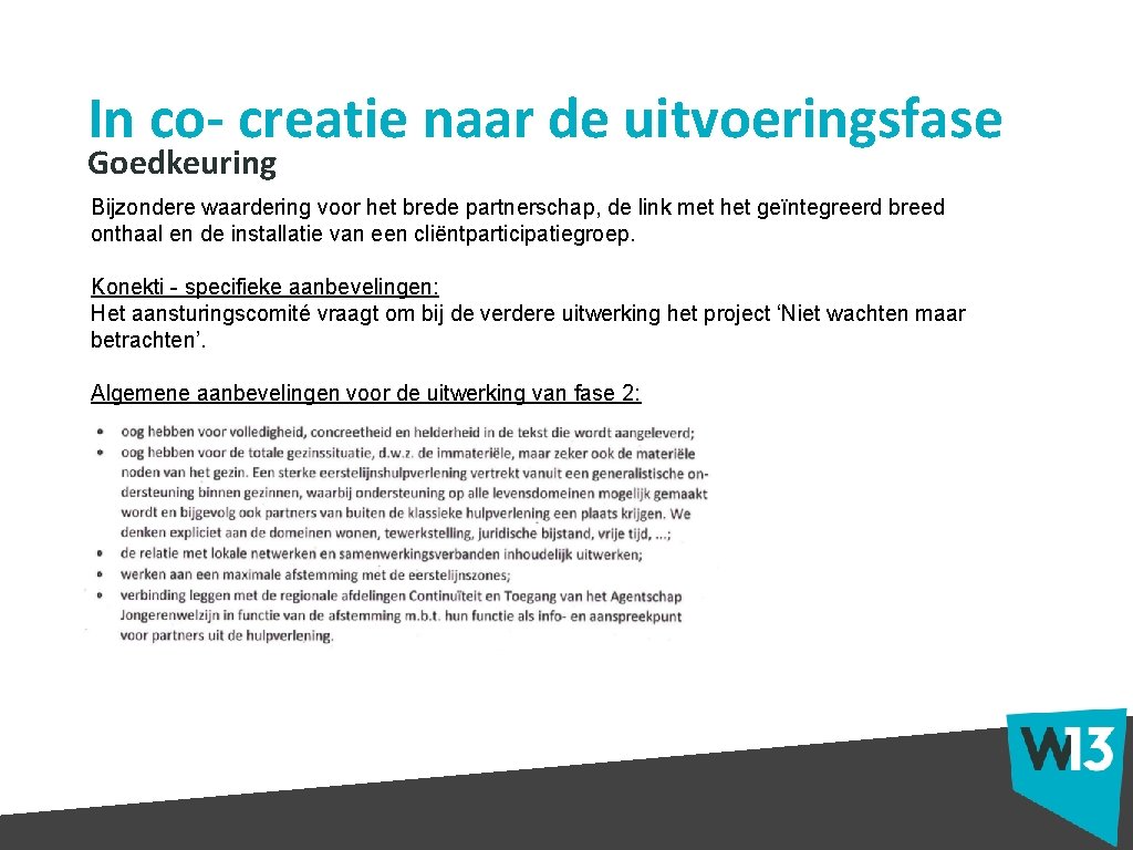 In co- creatie naar de uitvoeringsfase Goedkeuring Bijzondere waardering voor het brede partnerschap, de
