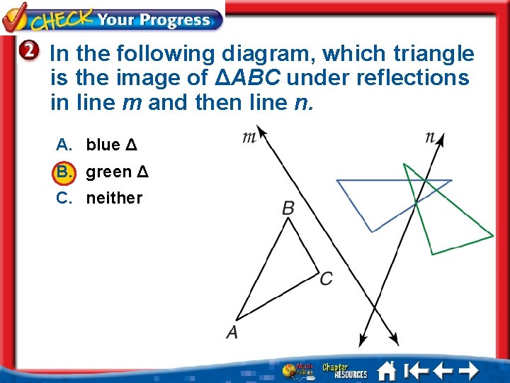 In the following diagram, which triangle is the image of ΔABC under reflections in
