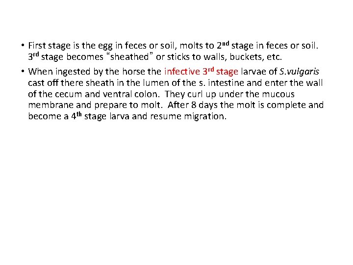  • First stage is the egg in feces or soil, molts to 2