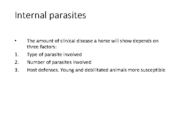 Internal parasites • 1. 2. 3. The amount of clinical disease a horse will