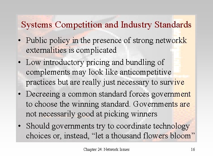 Systems Competition and Industry Standards • Public policy in the presence of strong networkk