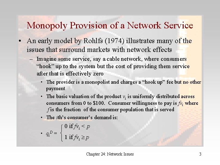 Monopoly Provision of a Network Service • An early model by Rohlfs (1974) illustrates