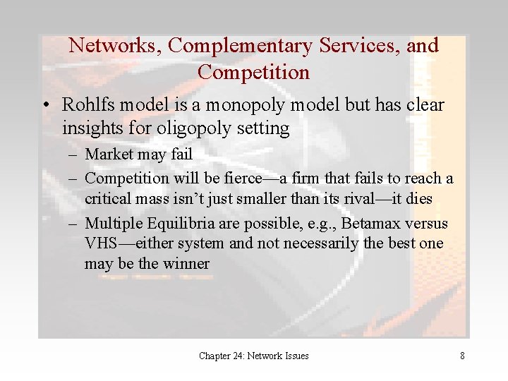 Networks, Complementary Services, and Competition • Rohlfs model is a monopoly model but has