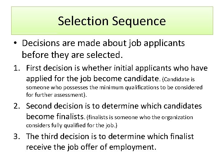 Selection Sequence • Decisions are made about job applicants before they are selected. 1.