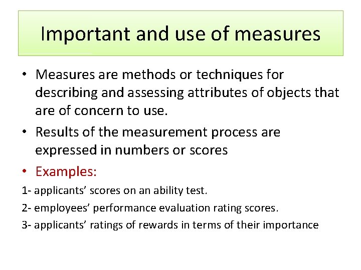 Important and use of measures • Measures are methods or techniques for describing and