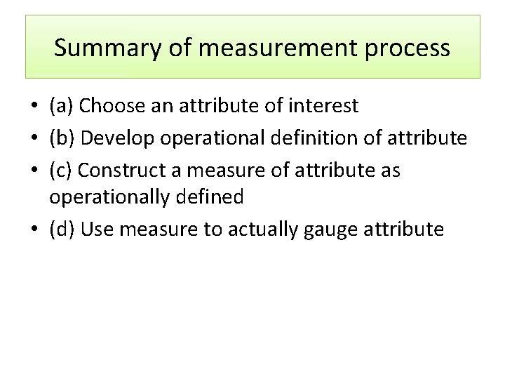 Summary of measurement process • (a) Choose an attribute of interest • (b) Develop