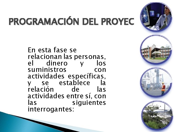 PROGRAMACIÓN DEL PROYECTO En esta fase se relacionan las personas, el dinero y los PROGRAMACIÓN DEL PROYECTO En esta fase se relacionan las personas, el dinero y los