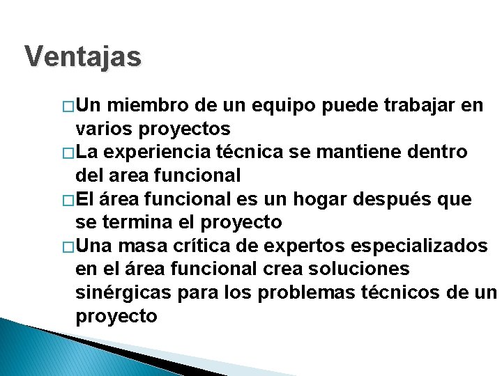 Ventajas � Un miembro de un equipo puede trabajar en varios proyectos � La Ventajas � Un miembro de un equipo puede trabajar en varios proyectos � La