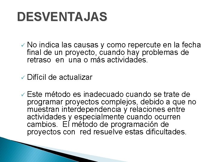 DESVENTAJAS ü No indica las causas y como repercute en la fecha final de DESVENTAJAS ü No indica las causas y como repercute en la fecha final de