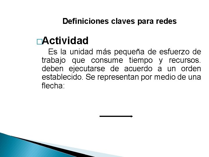Definiciones claves para redes �Actividad Es la unidad más pequeña de esfuerzo de trabajo Definiciones claves para redes �Actividad Es la unidad más pequeña de esfuerzo de trabajo