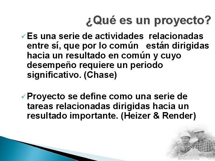 ¿Qué es un proyecto? ü Es una serie de actividades relacionadas entre sí, que ¿Qué es un proyecto? ü Es una serie de actividades relacionadas entre sí, que