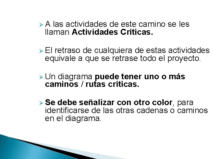 Ø A las actividades de este camino se les llaman Actividades Críticas. Ø El Ø A las actividades de este camino se les llaman Actividades Críticas. Ø El