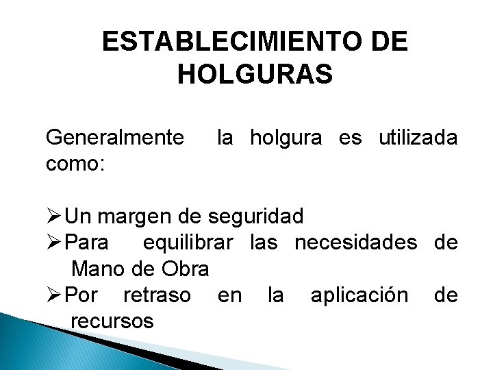 ESTABLECIMIENTO DE HOLGURAS Generalmente la holgura es utilizada como: ØUn margen de seguridad ØPara ESTABLECIMIENTO DE HOLGURAS Generalmente la holgura es utilizada como: ØUn margen de seguridad ØPara