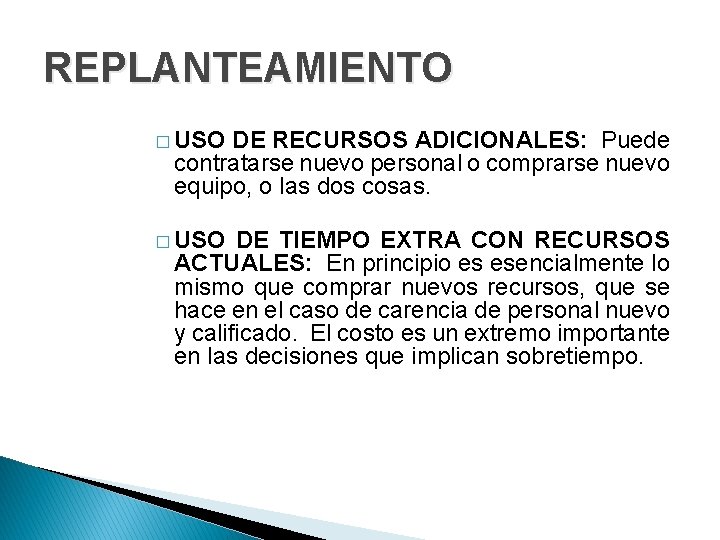 REPLANTEAMIENTO � USO DE RECURSOS ADICIONALES: Puede contratarse nuevo personal o comprarse nuevo equipo, REPLANTEAMIENTO � USO DE RECURSOS ADICIONALES: Puede contratarse nuevo personal o comprarse nuevo equipo,