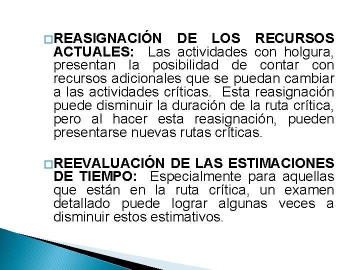 � REASIGNACIÓN DE LOS RECURSOS ACTUALES: Las actividades con holgura, presentan la posibilidad de � REASIGNACIÓN DE LOS RECURSOS ACTUALES: Las actividades con holgura, presentan la posibilidad de