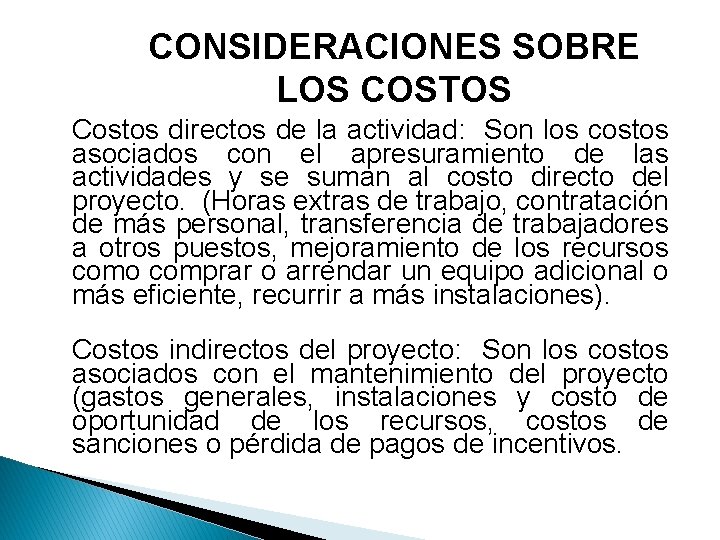 CONSIDERACIONES SOBRE LOS COSTOS Ø Costos directos de la actividad: Son los costos asociados CONSIDERACIONES SOBRE LOS COSTOS Ø Costos directos de la actividad: Son los costos asociados