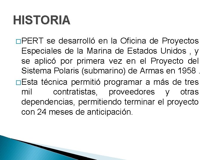 HISTORIA � PERT se desarrolló en la Oficina de Proyectos Especiales de la Marina HISTORIA � PERT se desarrolló en la Oficina de Proyectos Especiales de la Marina
