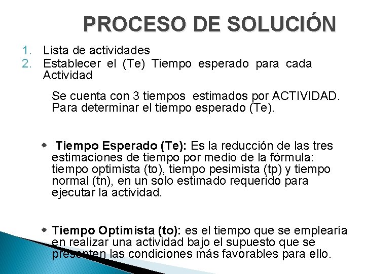 PROCESO DE SOLUCIÓN 1. Lista de actividades 2. Establecer el (Te) Tiempo esperado para PROCESO DE SOLUCIÓN 1. Lista de actividades 2. Establecer el (Te) Tiempo esperado para