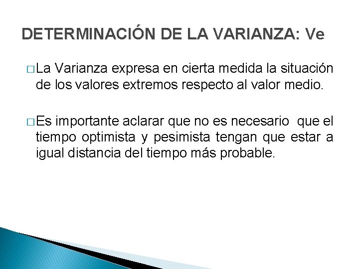 DETERMINACIÓN DE LA VARIANZA: Ve � La Varianza expresa en cierta medida la situación DETERMINACIÓN DE LA VARIANZA: Ve � La Varianza expresa en cierta medida la situación