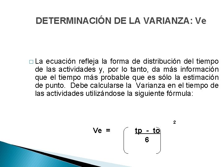 DETERMINACIÓN DE LA VARIANZA: Ve � La ecuación refleja la forma de distribución del DETERMINACIÓN DE LA VARIANZA: Ve � La ecuación refleja la forma de distribución del