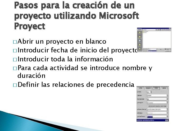 Pasos para la creación de un proyecto utilizando Microsoft Proyect � Abrir un proyecto Pasos para la creación de un proyecto utilizando Microsoft Proyect � Abrir un proyecto