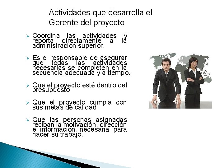 Actividades que desarrolla el Gerente del proyecto Ø Coordina las actividades y reporta directamente Actividades que desarrolla el Gerente del proyecto Ø Coordina las actividades y reporta directamente