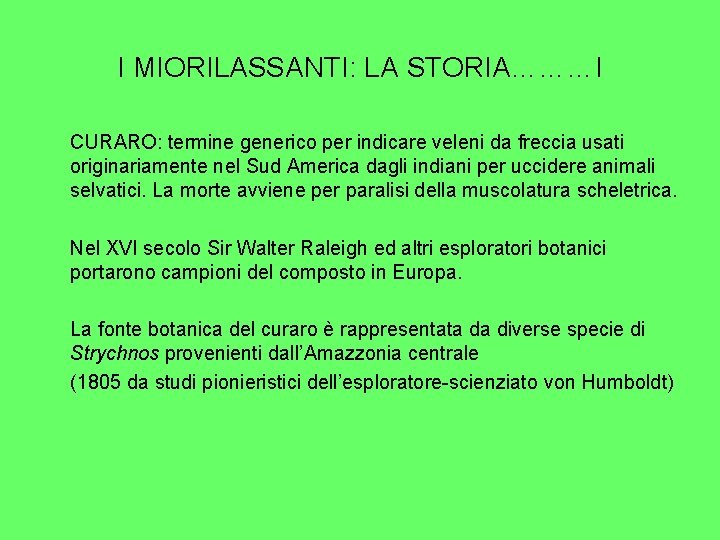 I MIORILASSANTI: LA STORIA………I CURARO: termine generico per indicare veleni da freccia usati originariamente